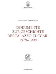 Dokumente zur Geschichte des Palazzo Zuccari 1578–1904